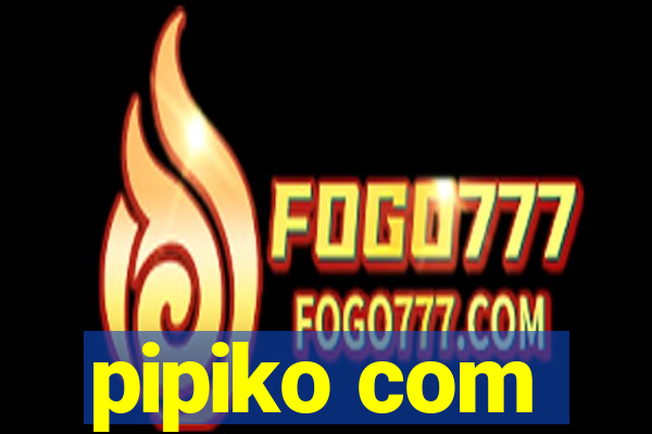 pipiko com